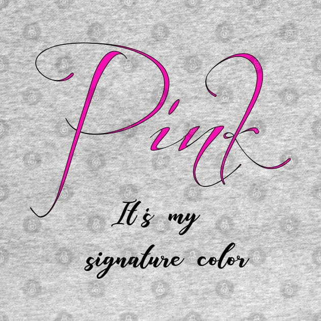 Pink it's my signature color by InfinitelyPink